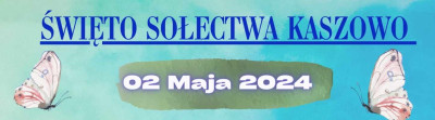 ZAPROSZENIE NA ŚWIĘTO SOŁECTWA KASZOWO