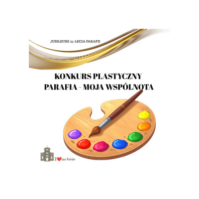 Konkurs Plastyczny „Parafia – moja wspólnota”